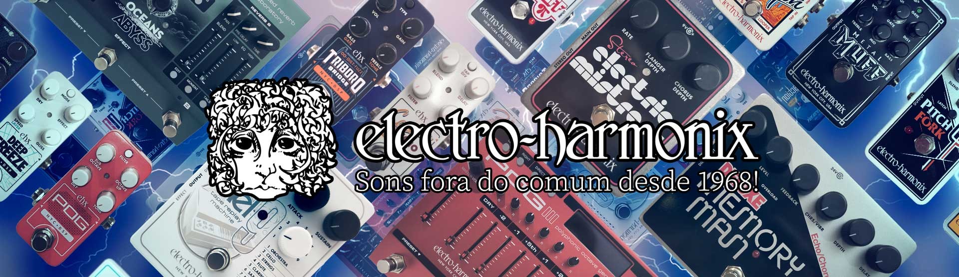 Electro-Harmonix - Sons fora do comum desde 1968!